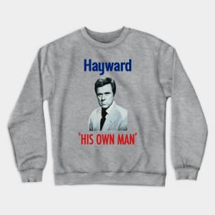 Columbo villain Nelson Hayward "His Own Man" campaign slogan Crewneck Sweatshirt